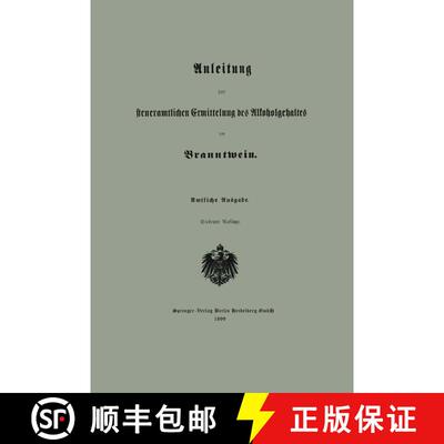 【3-4周达】Anleitung zur steueramtlichen Ermittelung des Alkoholgehaltes im Branntwein (7. Auflage 18... [9783662278727]