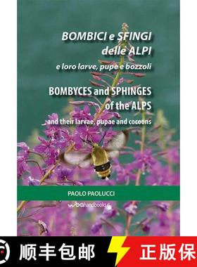 预订 Bombyces and Sphinges of the Alps and their Larvae, Pupae and Cocoons / Bombici e Sfingi delle A... [9788890332357]