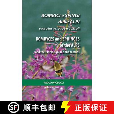 预订 Bombyces and Sphinges of the Alps and their Larvae, Pupae and Cocoons / Bombici e Sfingi delle A... [9788890332357]