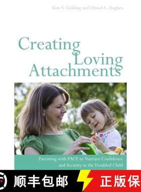【3-4周达】Creating Loving Attachments: Parenting with PACE to Nurture Confidence and Security in the... [9781849052276]