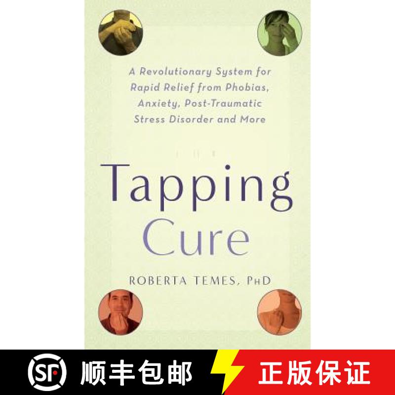【3-4周达】The Tapping Cure: A Revolutionary System for Rapid Relief from Phobias, Anxieties, Post-Tr... [9781569243244]