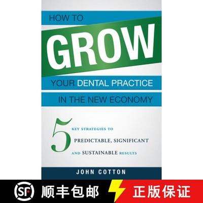 【3-4周达】How To Grow Your Dental Practice In The New Economy : 5 Key Strategies to Predictable, Sig... [9781599324852]