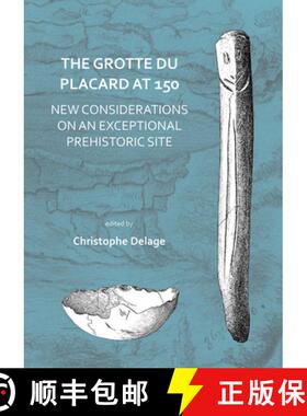 【3-4周达】The Grotte Du Placard at 150: New Considerations on an Exceptional Prehistoric Site [9781784919603]