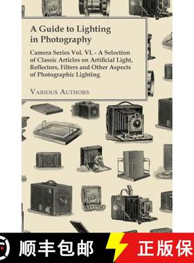 【3-4周达】A Guide to Lighting in Photography - Camera Series Vol. VI. - A Selection of Classic Artic... [9781447443131]
