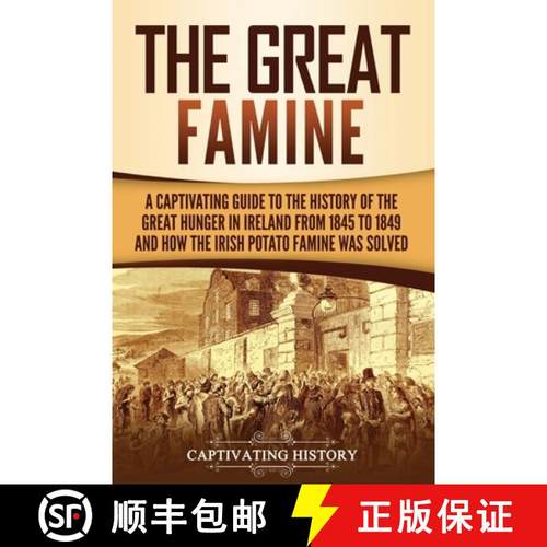 预订 The Great Famine: A Captivating Guide to the History of the Great Hunger in Ireland from 1845 to... [9781637169926]