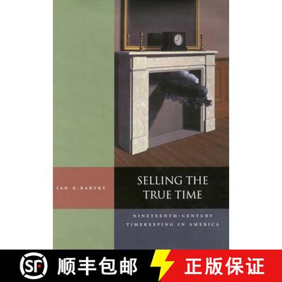 【3-4周达】精装 Selling the True Time – Nineteenth–Century Timekeeping in America [9780804738743]