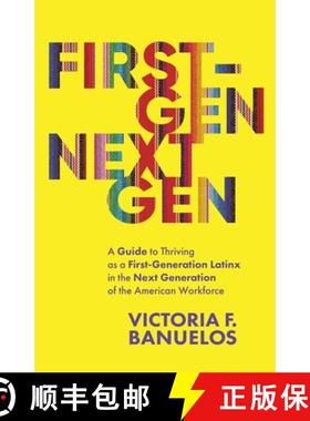 【3-4周达】First-Gen, NextGen: A Guide to Thriving as a First-Generation Latinx in the Next Generatio... [9781637304594]