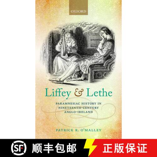 【3-4周达】精装 Liffey and Lethe: Paramnesiac History in Nineteenth-Century Anglo-Ireland [9780198790419]