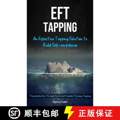 【3-4周达】Eft Tapping: An Effective Tapping Solution To Build Self-Confidence (Transformation Throug... [9781774856901]