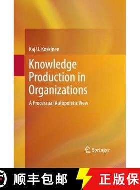 【3-4周达】Knowledge Production in Organizations : A Processual Autopoietic View [9783319033839]