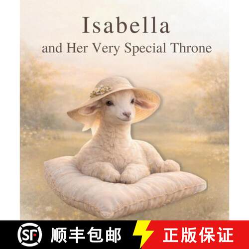 【3-4周达】精装 Isabella and Her Very Special Throne: A Gentle Story About Courage, Healing, and Find... [9781972016046]