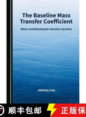 预订 The Baseline Mass Transfer Coefficient : Water and Wastewater Aeration Systems [9781527544222]