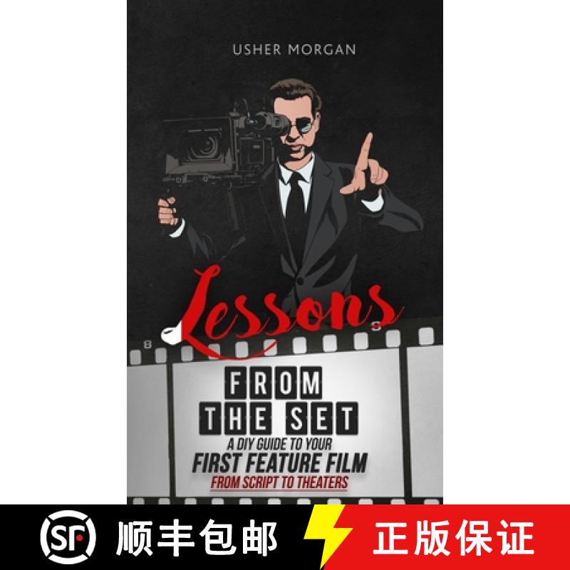 【2-3周达】Lessons from the Set: A DIY Filmmaking Guide to Your First Feature Film, from Script to Th... [9781956769029]