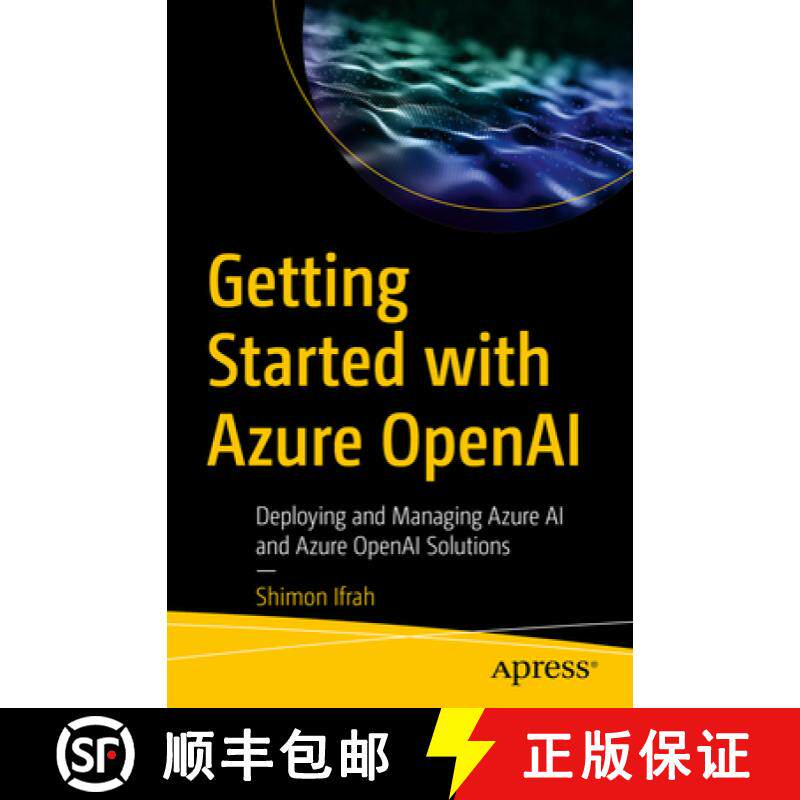 预订 Getting Started with Azure OpenAI : Deploying and Managing Azure AI and Azure OpenAI Solutions [9798868805981]