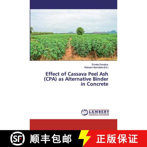 预订 Effect of Cassava Peel Ash (CPA) as Alternative Binder in Concrete [9786139857166]