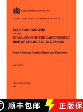 【3-4周达】Monographs on the Evaluation of Carcinogenic Risks to Humans: - Some Chemicals Used in Che... [9789283212393]