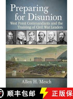 【3-4周达】Preparing for Disunion : West Point Commandants and the Training of Civil War Leaders [9781476674254]