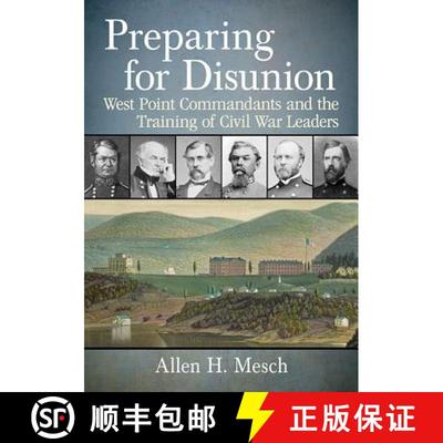 【3-4周达】Preparing for Disunion : West Point Commandants and the Training of Civil War Leaders [9781476674254]