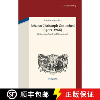 【3-4周达】Johann Christoph Gottsched (1700-1766): Philosophie, Poetik Und Wissenschaft [9783050060347]