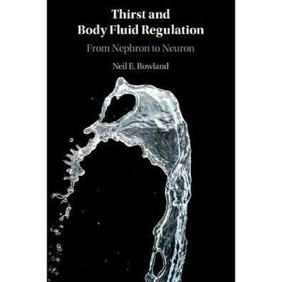 【4周达】Thirst and Body Fluid Regulation: From Nephron to Neuron [9781108813822]