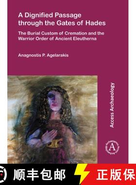 【3-4周达】A Dignified Passage Through the Gates of Hades: The Burial Custom of Cremation and the War... [9781784913830]