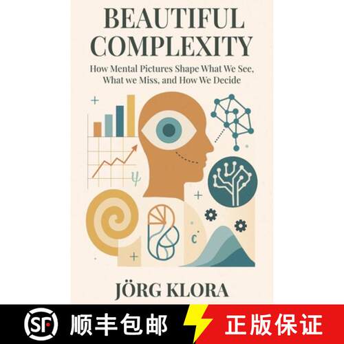 【3-4周达】Beautiful Complexity: How Mental Pictures Shape What We See, What We Miss, and How We Decide [9789918014798]