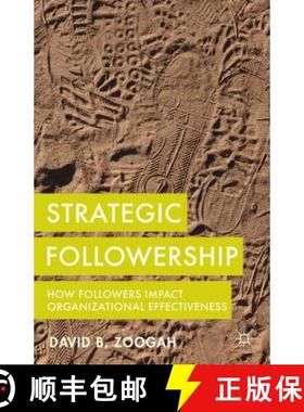 【3-4周达】Strategic Followership: How Followers Impact Organizational Effectiveness [9781137356215]