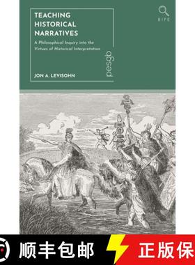 预订 Teaching Historical Narratives: A Philosophical Inquiry into the Virtues of Historical Interpret... [9781350433397]