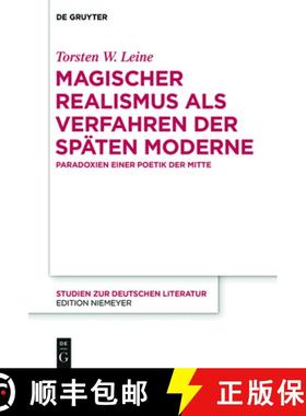 预订 Magischer Realismus als Verfahren der späten Moderne：Paradoxien einer Poetik der Mitte [9783110540574]