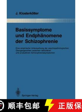 【3-4周达】Basissymptome Und Endphänomene Der Schizophrenie: Eine Empirische Untersuchung Der Psycho... [9783642834011]