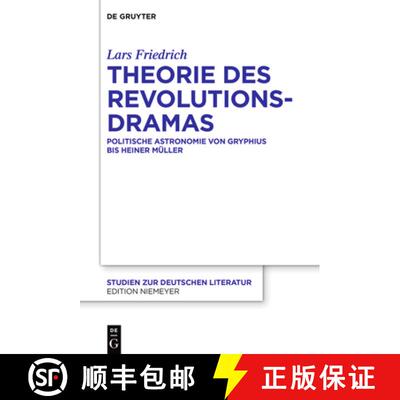 【3-4周达】Theorie des Revolutionsdramas: Politische Astronomie von Gryphius bis Heiner Muller [9783110771725]