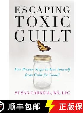 预订 Escaping Toxic Guilt: Five Proven Steps to Free Yourself from Guilt for Good! [9780071497350]