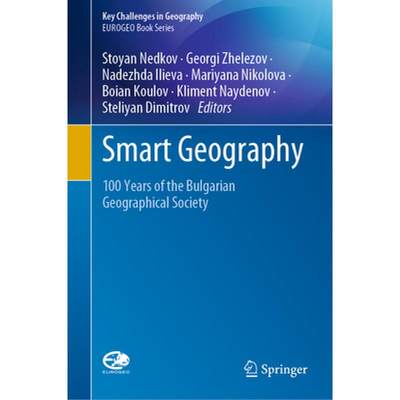 【4周达】Smart Geography: 100 Years of the Bulgarian Geographical Society [9783030281908]