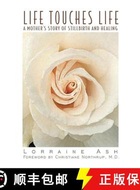 预订 Life Touches Life: A Mother's Story of Stillbirth and Healing [9780939165506]