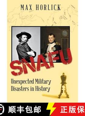 【3-4周达】Snafu: Unexpected Military Disasters in History [9781480860506]