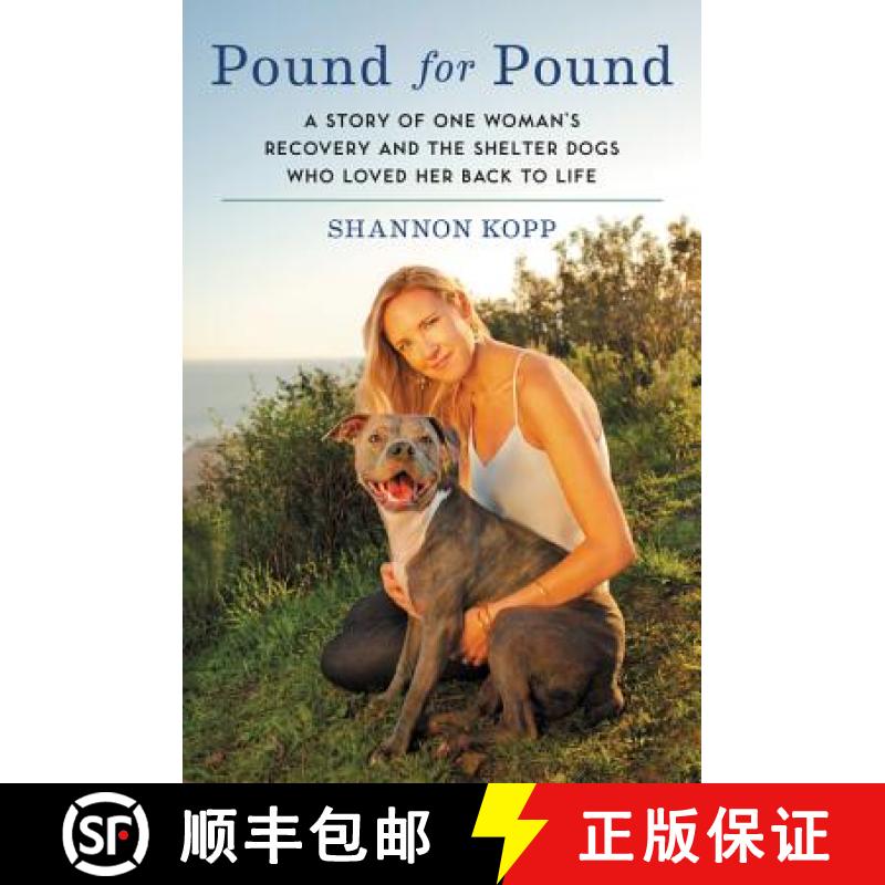 【3-4周达】Pound for Pound: A Story of One Woman's Recovery and the Shelter Dogs Who Loved Her Back t... [9780062370235]
