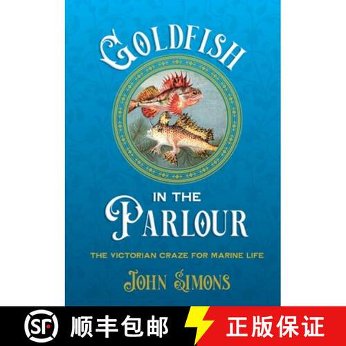 【3-4周达】Goldfish in the Parlour (paperback): The Victorian craze for marine life [9781743328729]
