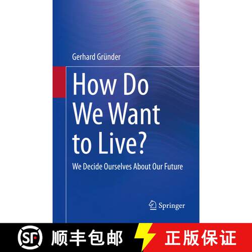 【3-4周达】How Do We Want to Live? : We Decide Ourselves About Our Future (1st ed. 2022) [9783662642245]