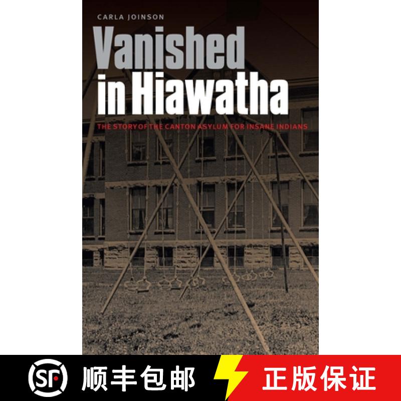 【3-4周达】Vanished in Hiawatha: The Story of the Canton Asylum for Insane Indians [9781496223654]