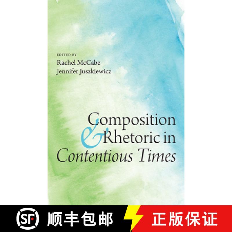 【2-3周达】Composition and Rhetoric in Contentious Times [9781646424658]