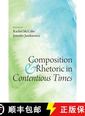 【3-4周达】Composition and Rhetoric in Contentious Times [9781646424658]