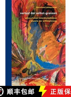 【3-4周达】Verlust der Selbst-Grenzen : Entwurf einer interdisziplinären Theorie der Schizophrenie [9783211238363]