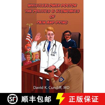【3-4周达】Whistleblower Doctor--The Politics and Economics of Pain and Dying [9780976157137]