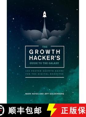 预订 The Growth Hacker's Guide to the Galaxy: 100 Proven Growth Hacks for the Digital Marketer [9781940715032]