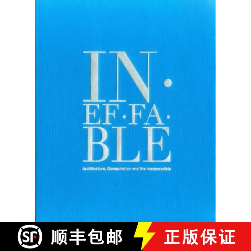 Ineffable: Architecture, Computation and the Inexpressible [9789881512550]