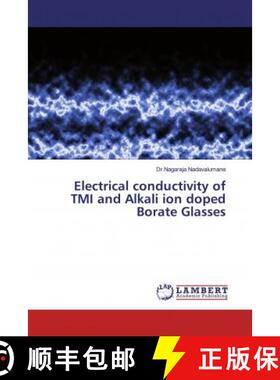 预订 Electrical conductivity of TMI and Alkali ion doped Borate Glasses [9783330333062]