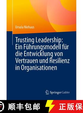 【3-4周达】Trusting Leadership: Ein Kompetenzmodell Für Die Entwicklung Von Vertrauen Und Resilienz ... [9783662699775]