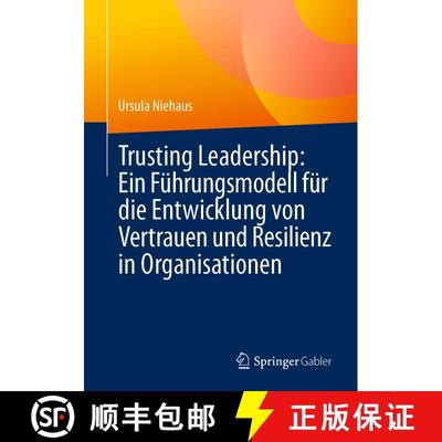 【3-4周达】Trusting Leadership: Ein Kompetenzmodell Für Die Entwicklung Von Vertrauen Und Resilienz ... [9783662699775]