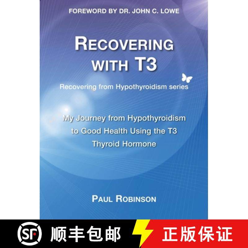 【3-4周达】Recovering with T3: My Journey from Hypothyroidism to Good Health using the T3 Thyroid Hor... [9780957099340]