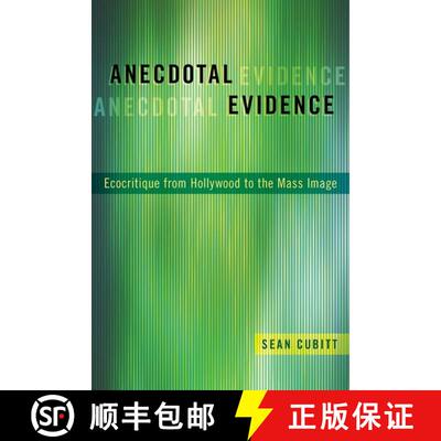 【3-4周达】Anecdotal Evidence: Ecocritiqe from Hollywood to the Mass Image [9780190065713]